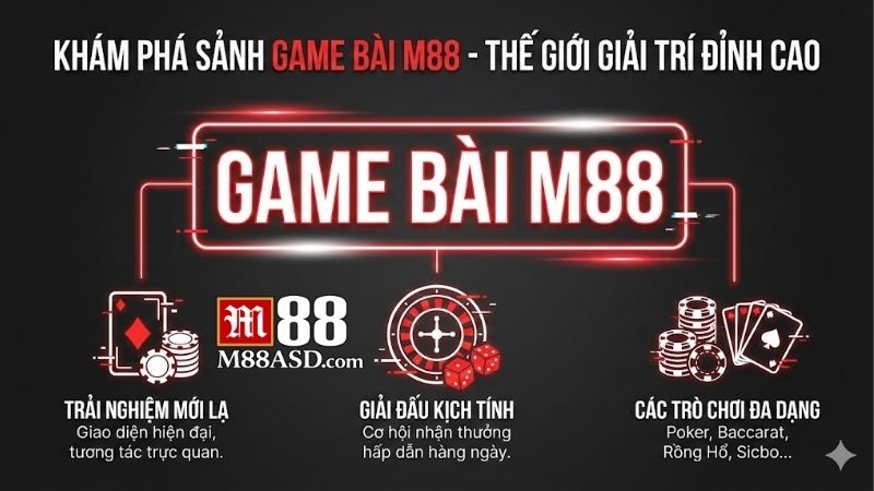 Game bài M88 - Khám phá sảnh cược đẳng cấp quốc tế